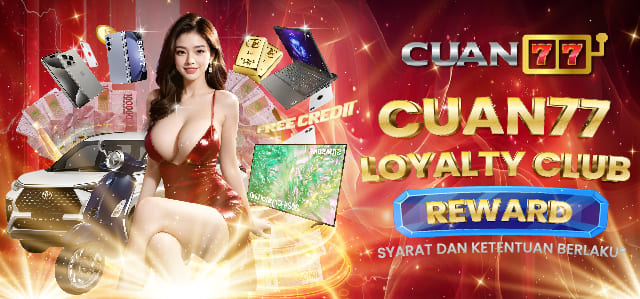 CUAN77 LOYALTY CLUB REWARD