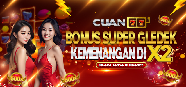 BONUS SUPER GLEDEK CUAN77