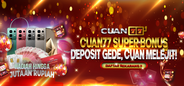 CUAN77 SUPER BONUS