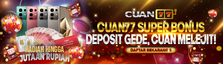 CUAN77 SUPER BONUS
